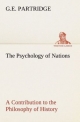 The Psychology of Nations A Contribution to the Philosophy of History - G. E. Partridge