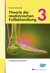 Theorie der medizinischen Fußbehandlung, Band 3 - Klaus Grünewald