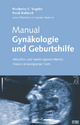Manual Gynäkologie und Geburtshilfe: Aktuelles und handlungsorientiertes Wissen in kompakter Form