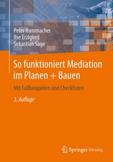 So funktioniert Mediation im Planen + Bauen - Hammacher, Peter; Erzigkeit, Ilse; Sage, Sebastian