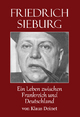Friedrich Sieburg (1893 - 1964): Ein Leben zwischen Frankreich und Deutschland