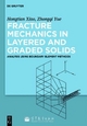 Fracture Mechanics in Layered and Graded Solids - Tian Xiaohong; Quentin Zhong Qi Yue