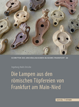 Die Lampen aus den römischen Töpfereien von Frankfurt am Main-Nied - Ingeborg Huld-Zetsche