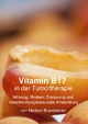 Vitamin B17 in der Tumortherapie: Wirkung, Risiken, Dosierung und verantwortungsbewusste Anwendung