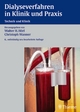 Dialyseverfahren in Klinik und Praxis - Walter H. Hörl;  Christoph Wanner;  Christoph Wanner