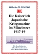 Die Kaiserlich Japanische Kriegsmarine im Mittelmeer 1917-19: Die Geschichte des 2. Sonder-Geschwaders unter Konteradmiral Sato