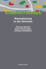 Raumplanung in der Schweiz - Giovanni Danielli, Roger Sonderegger, Christian Gabathuler