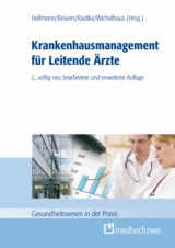 Managementwissen für Leitende Ärzte / Krankenhausmanagement für Leitende Ärzte - Hellmann, Wolfgang; Beivers, Andreas; Radtke, Christine; Wichelhaus, Daniel