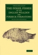 The Fossil Fishes of the English Wealden and Purbeck Formations