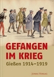 Gefangen im Krieg: Gießen 1914?1919
