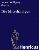 Die Mitschuldigen : Ein Lustspiel in einem Akte Johann Wolfgang Goethe Author