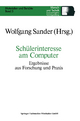 SchÃ¯Â¿Â½lerinteresse am Computer: Ergebnisse aus Forschung und Praxis Wolfgang Sander Editor