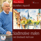Mein Atelier: Stadtmotive malen - Ekkehardt Hofmann