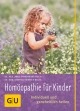 Homöopathie für Kinder: Individuell und ganzheitlich heilen (GU Alles was wichtig ist)