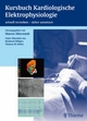 Kursbuch Kardiologische Elektrophysiologie: schnell verstehen - sicher umsetzen