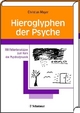 Hieroglyphen der Psyche - Christian Mayer