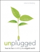 Unplugged: How to Live Mindfully in a Digital World