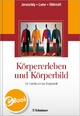 Körpererleben und Körperbild - Peter Joraschky;  Thomas Loew;  Frank Röhricht