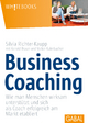 Business Coaching: Wie man Menschen wirksam unterstützt und sich als Coach erfolgreich am Markt etabliert (Whitebooks)