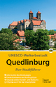 Quedlinburg - Der Stadtführer: Auf Entdeckungstour durch die alte Fachwerkstadt am Harz