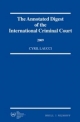 The Annotated Digest of the International Criminal Court, 2009 - Cyril Laucci