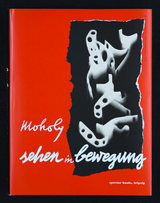 Sehen in Bewegung - László Moholy-Nagy