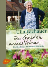 Der Garten meines Lebens - Ulla Lachauer