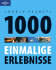 Lonely Planets 1000 einmalige Erlebnisse (Lonely Planet Reiseführer)