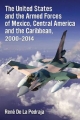 The United States and the Armed Forces of Mexico, Central America and the Caribbean, 2000-2014 - De La Rene Pedraja