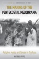 The Making of the Pentecostal Melodrama: Religion, Media and Gender in Kinshasa: 6 (Anthropology of Media, 6)