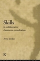 Skills in Collaborative Classroom Consultation - Anne Jordan