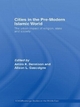 Cities in the Pre-Modern Islamic World - Amira K. Bennison; Alison L Gascoigne