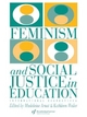 Feminism and Social Justice in Education - Kathleen Weiler; Madeleine Arnot