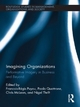 Imagining Organizations - Paolo Quattrone; Nigel Thrift; Chris McLean; Francois-Regis Puyou