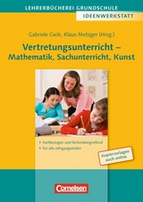 Vertretungsunterricht - Mathematik, Sachunterricht, Kunst - Fachbezogen und fächerübergreifend - Für alle Jahrgangsstufen - Doris Bocka, Birgit Brandl, Matthias Brandl, Simone Dambaur, Ulrike Determann, Christiane Elsner, Corina Kabitschke