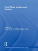 Port Cities in Asia and Europe - Arndt Graf; Chua Beng Huat
