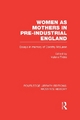 Women as Mothers in Pre-Industrial England - Valerie A. Fildes