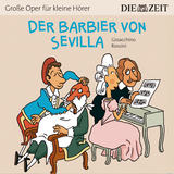 Der Barbier von Sevilla Die ZEIT-Edition - Gioacchino Rossini