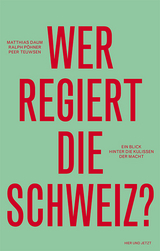 Wer regiert die Schweiz? - Matthias Daum, Ralph Pöhner, Peer Teuwsen