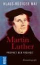 Martin Luther - Prophet der Freiheit: Romanbiografie