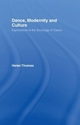 Dance, Modernity and Culture - Helen Thomas