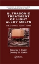Ultrasonic Treatment of Light Alloy Melts - Georgy I. Eskin; Dmitry G. Eskin