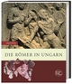 Die Römer in Ungarn (Zaberns Bildbände zur Archäologie)