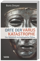 Orte der Varuskatastrophe. und der römischen Okkupation in Germanien - Boris Dreyer