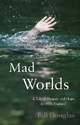 Mad Worlds - Bill Douglas