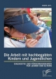 Die Arbeit mit hochbegabten Kindern und Jugendlichen: Diagnostik und FÃ¯Â¿Â½rdermaÃ¯Â¿Â½nahmen fÃ¯Â¿Â½r Lehrer und Eltern Andre Leitl Author