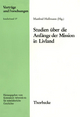 Studien über die Anfänge der Mission in Livland (Vorträge und Forschungen - Sonderbände, Band 37)