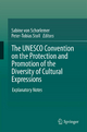 The UNESCO Convention on the Protection and Promotion of the Diversity of Cultural Expressions: Explanatory Notes Sabine Schorlemer Editor