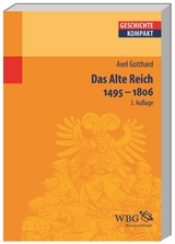 Das Alte Reich 1495 – 1806 - Axel Gotthard