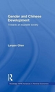 Gender and Chinese Development: Towards an Equitable Society (Routledge Iaffe Advances in Feminist Economics, Band 7)